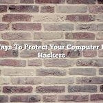 10 Ways To Protect Your Computer From Hackers