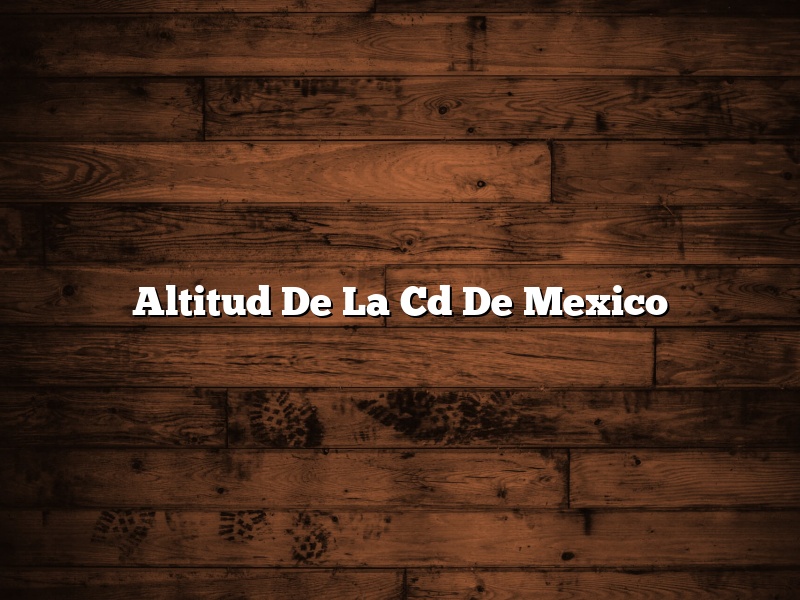 Altitud De La Cd De Mexico