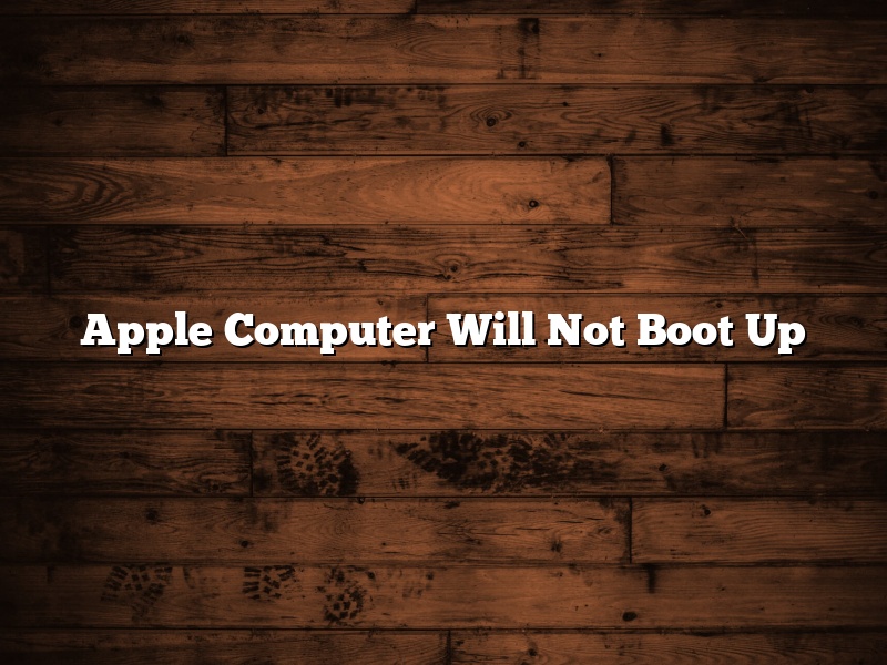 Apple Computer Will Not Boot Up