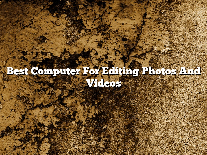 Best Computer For Editing Photos And Videos