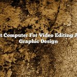 Best Computer For Video Editing And Graphic Design