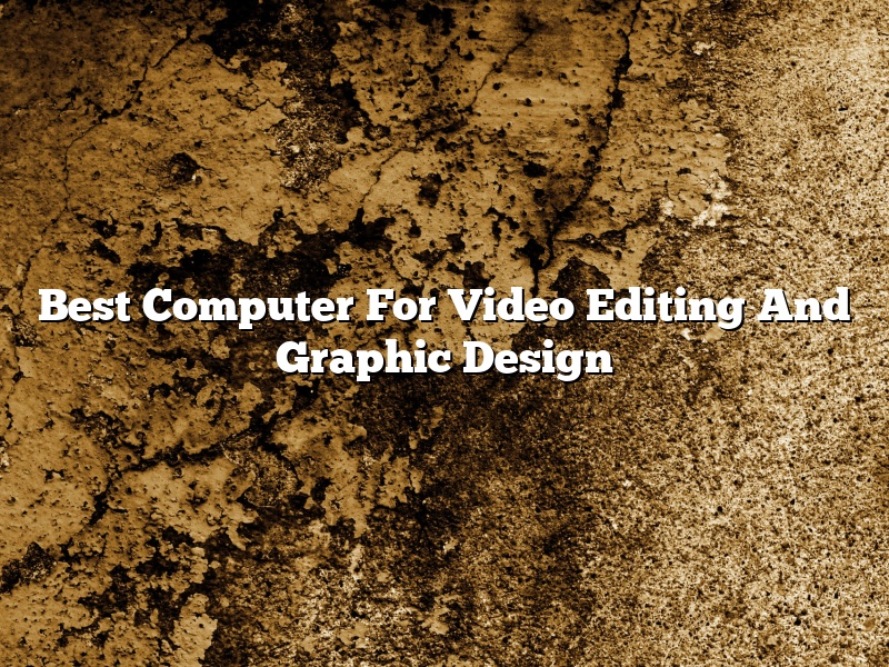 Best Computer For Video Editing And Graphic Design