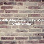 Best Desktop Computer For Video Conferencing