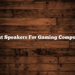 Best Speakers For Gaming Computer