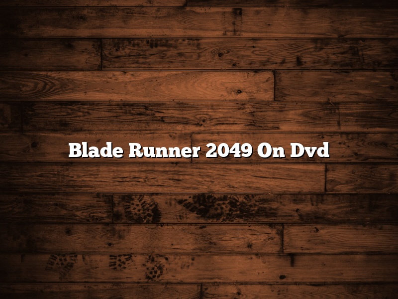 Blade Runner 2049 On Dvd