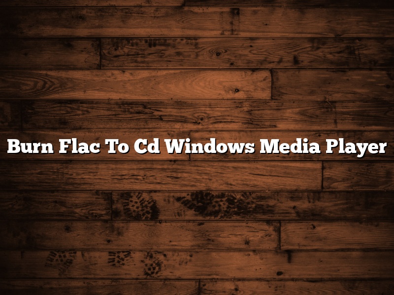 Burn Flac To Cd Windows Media Player