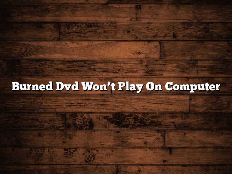Burned Dvd Won’t Play On Computer