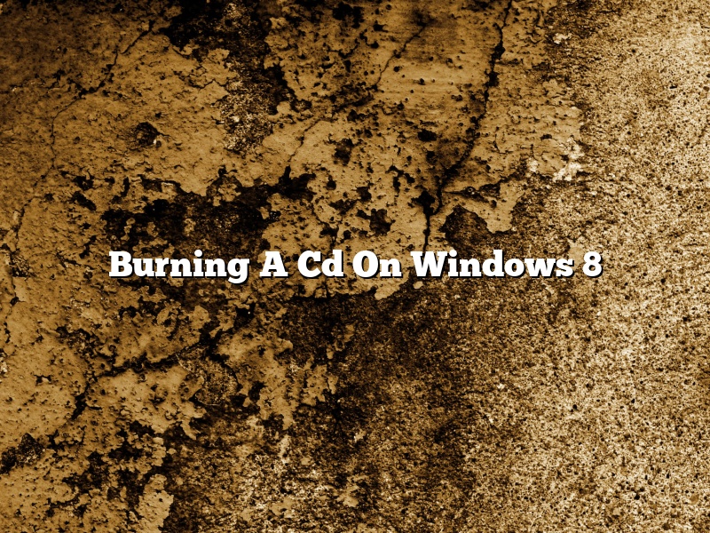 Burning A Cd On Windows 8
