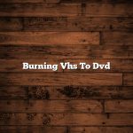 Burning Vhs To Dvd