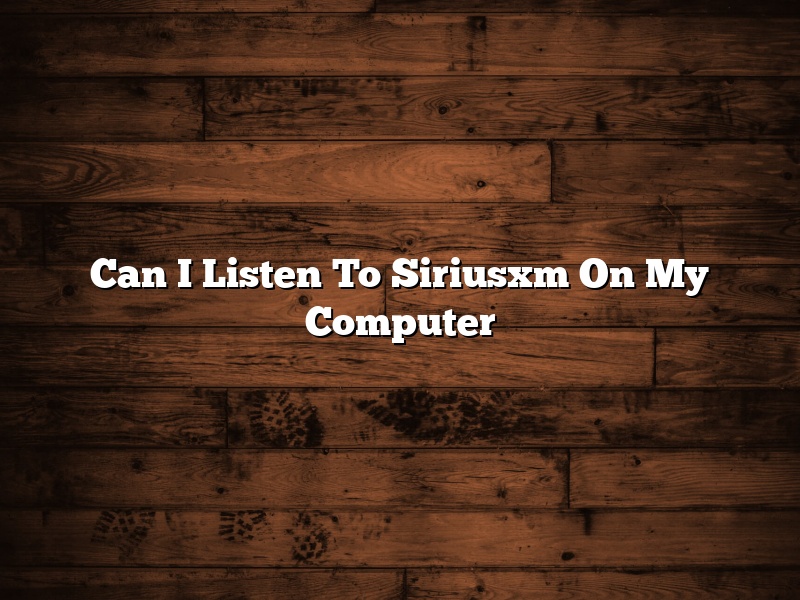 Can I Listen To Siriusxm On My Computer