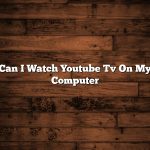 Can I Watch Youtube Tv On My Computer