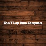 Can T Log Onto Computer