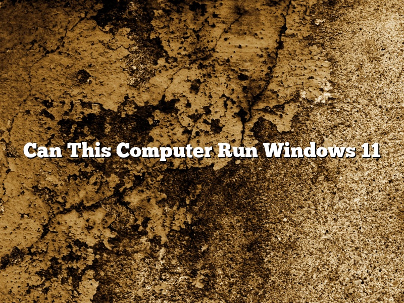 Can This Computer Run Windows 11