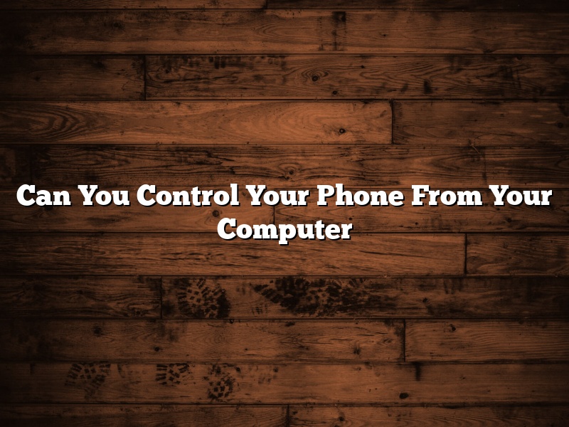 Can You Control Your Phone From Your Computer