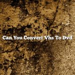 Can You Convert Vhs To Dvd
