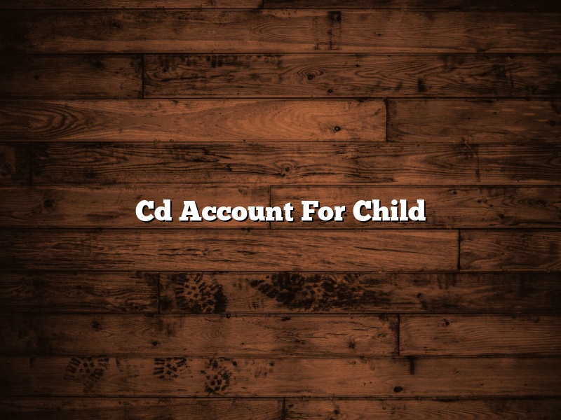 Cd Account For Child