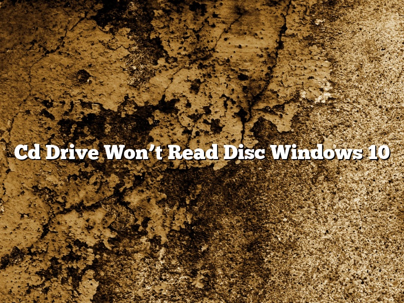 Cd Drive Won’t Read Disc Windows 10