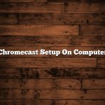 Chromecast Setup On Computer