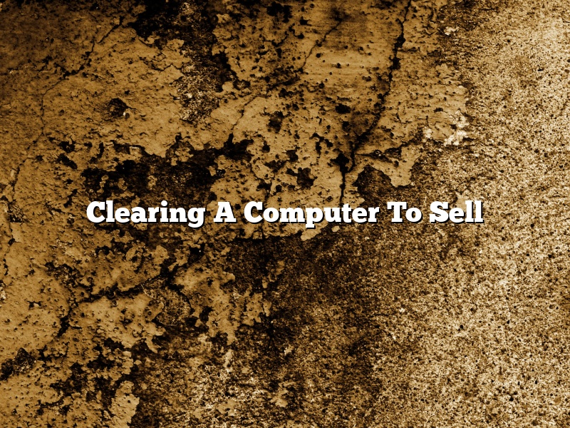 Clearing A Computer To Sell