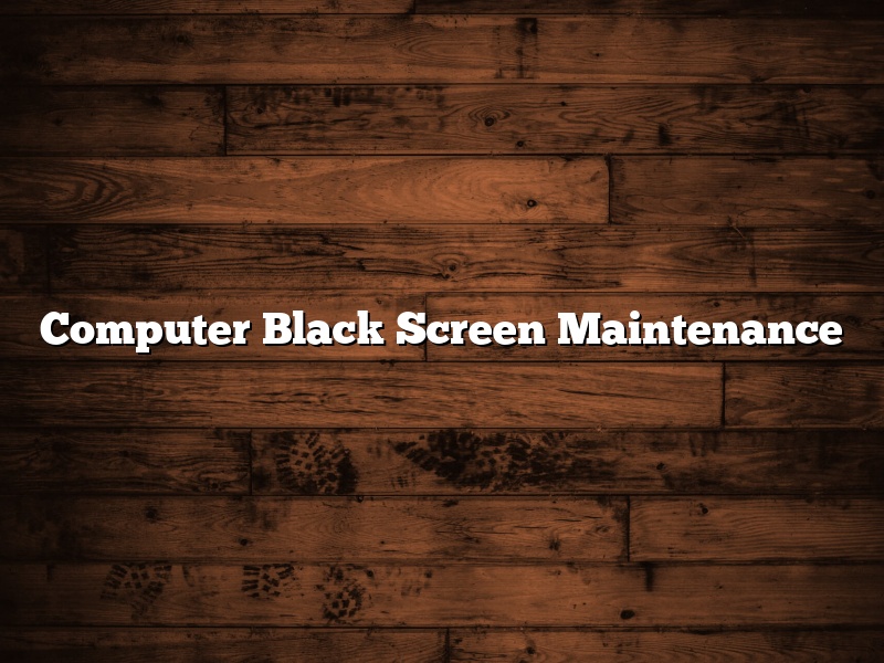Computer Black Screen Maintenance