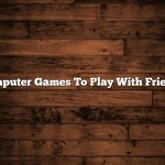 Computer Games To Play With Friends