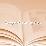 Computer Is Going Slow