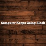 Computer Keeps Going Black