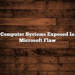 Computer Systems Exposed In Microsoft Flaw