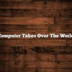 Computer Takes Over The World