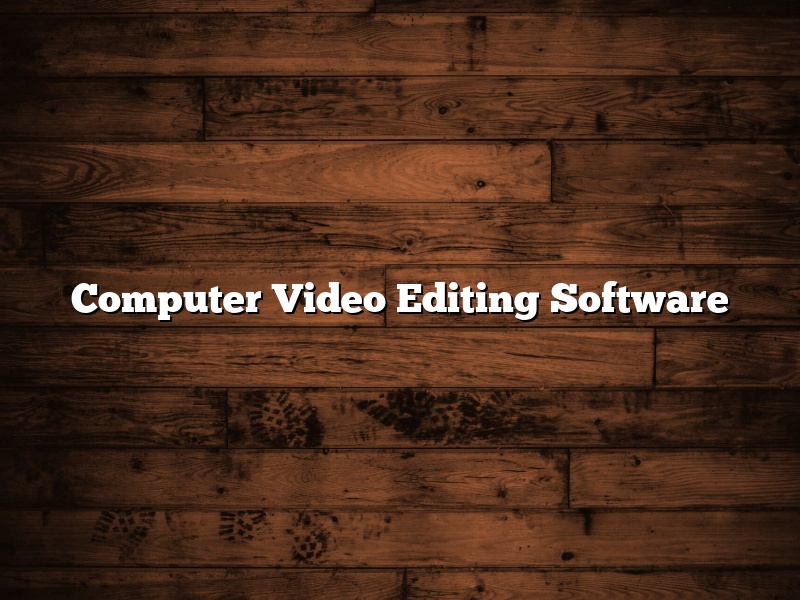 Computer Video Editing Software