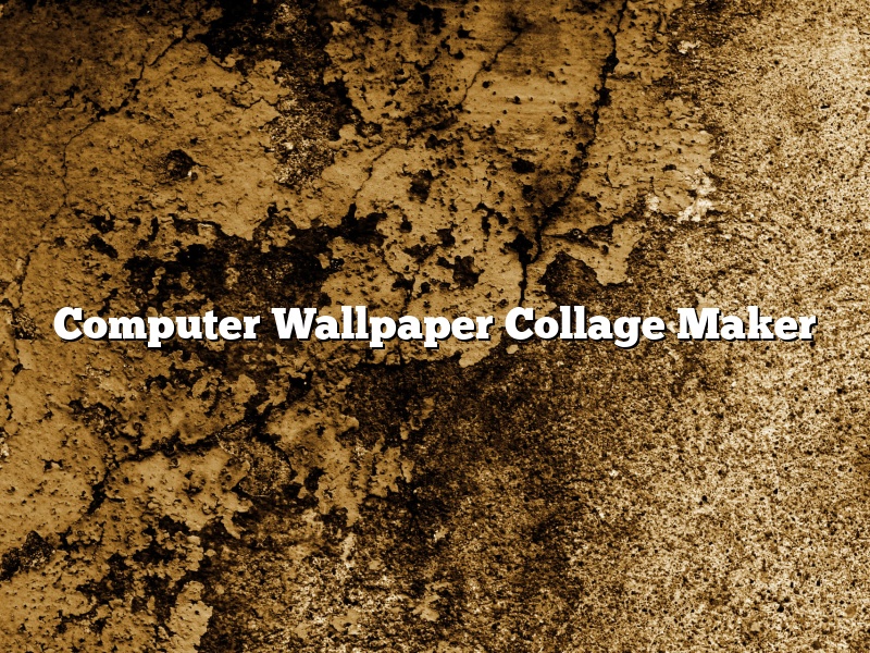 Computer Wallpaper Collage Maker