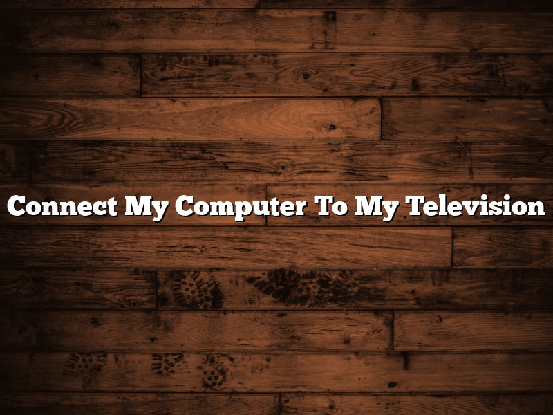 Connect My Computer To My Television