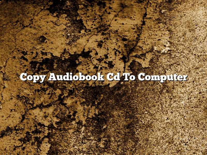 Copy Audiobook Cd To Computer