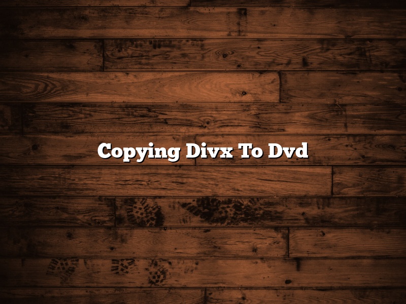 Copying Divx To Dvd