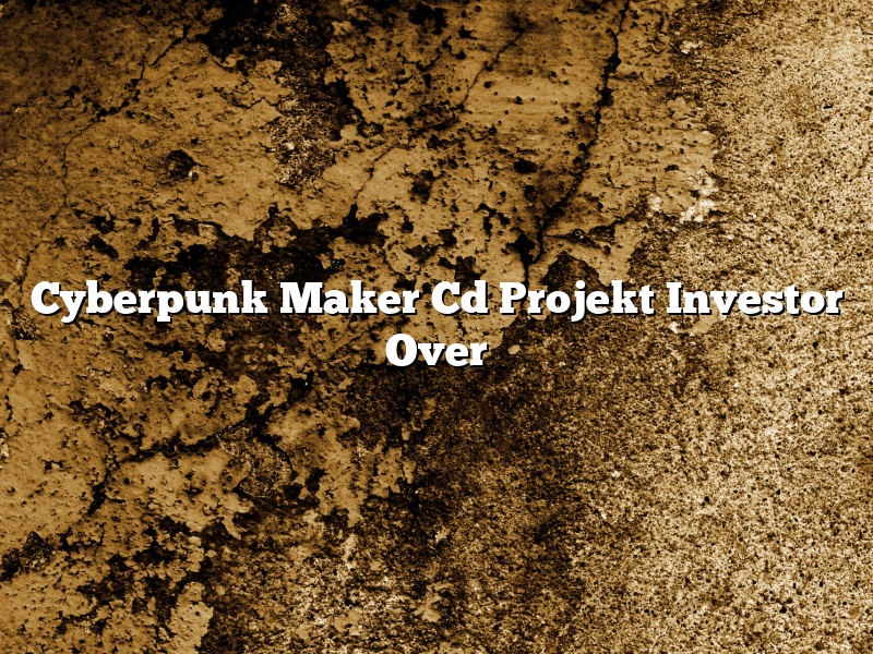 Cyberpunk Maker Cd Projekt Investor Over