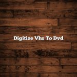 Digitize Vhs To Dvd
