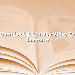 Download A Youtube Video To Computer