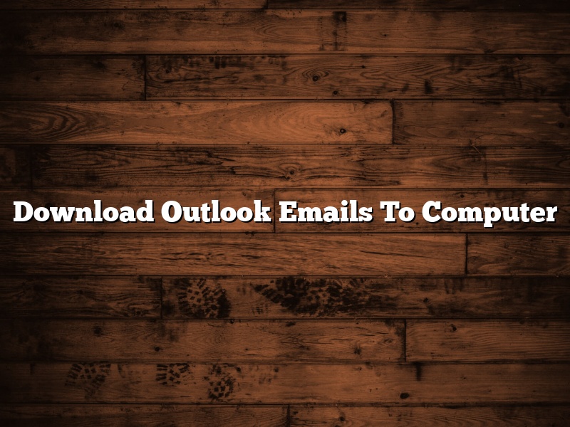 Download Outlook Emails To Computer