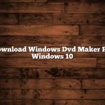 Download Windows Dvd Maker For Windows 10