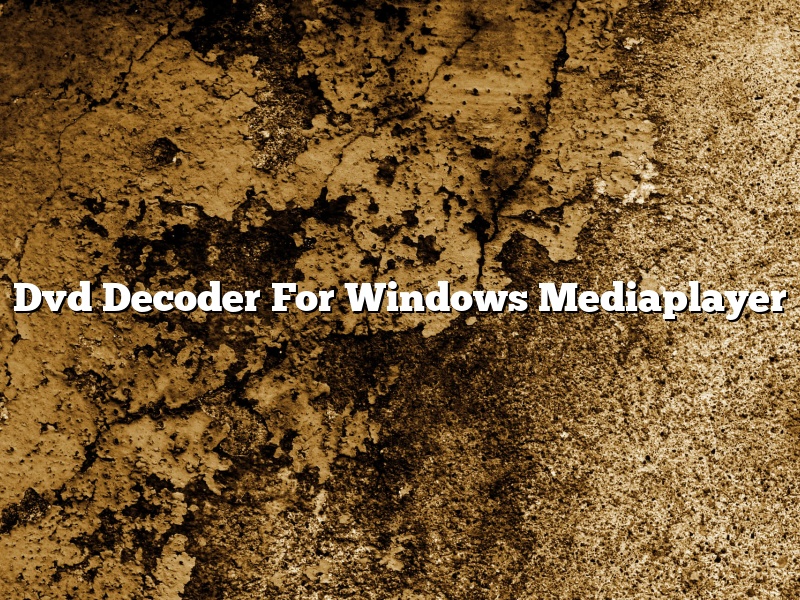 Dvd Decoder For Windows Mediaplayer