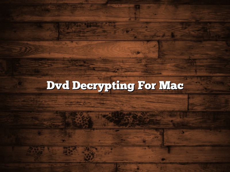 Dvd Decrypting For Mac