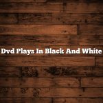 Dvd Plays In Black And White