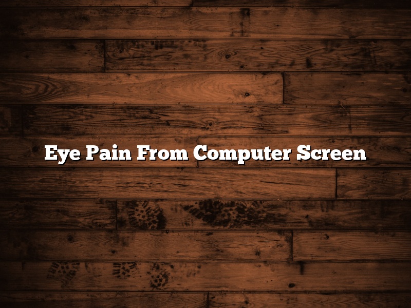 Eye Pain From Computer Screen