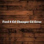 Ford 6 Cd Changer Cd Error