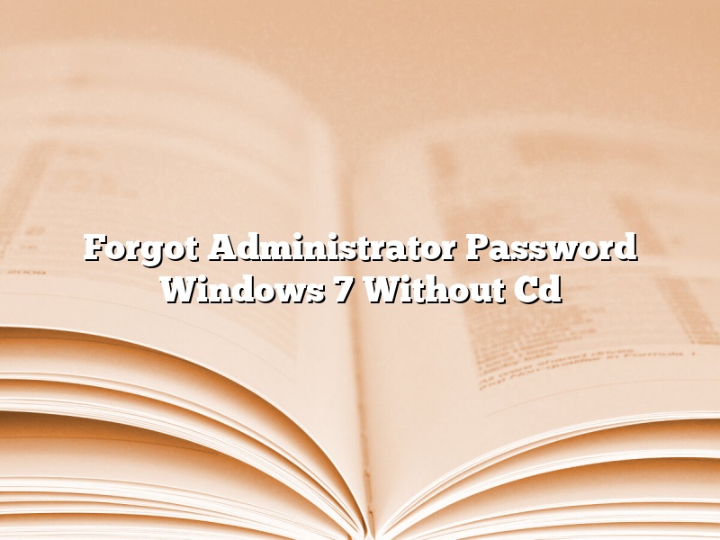 Forgot Administrator Password Windows 7 Without Cd