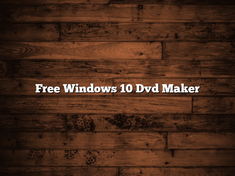 Free Windows 10 Dvd Maker