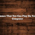 Games That You Can Play On Your Computer