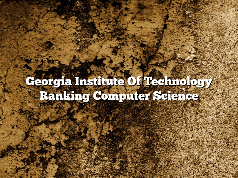 Georgia Institute Of Technology Ranking Computer Science