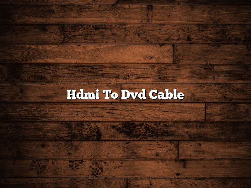 Hdmi To Dvd Cable