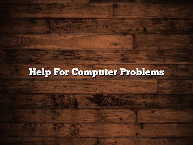 Help For Computer Problems